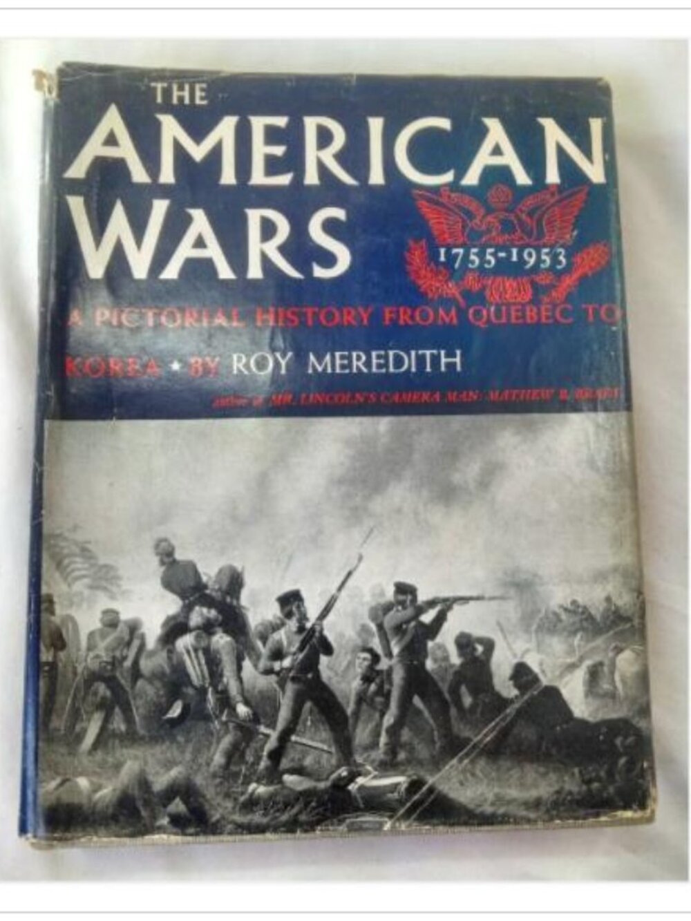 The American Wars: A Pictorial History from Quebec to Korea 1755-1953 1955 Book